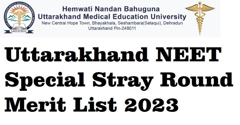 Top 22 Uttarakhand NEET Special Stray Round Merit List 2023