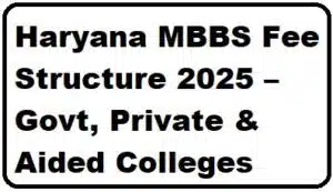 Haryana MBBS Fee Structure 2025 – Govt, Private & Aided Colleges